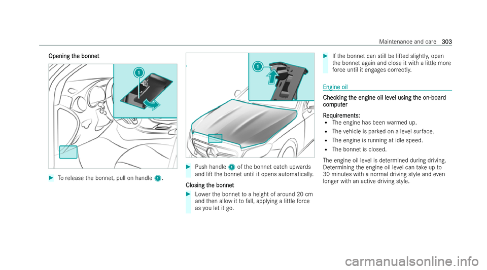 MERCEDES-BENZ E-CLASS CABRIOLET 2022  Owners Manual Opening t
Opening t
he bonnet
he bonnet #
Torelease the bonnet, pull on handle 1. #
Push handle 1ofthe bonnet catch upwards
and liT the bonnet until it opens automaticall y.
Closing t
Closing t he bo
