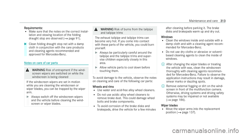 MERCEDES-BENZ E-CLASS CABRIOLET 2022  Owners Manual R
R
eq
eq uir
uir ements:
ements:
R Make sure that the no tes on the cor rect ins tal-
lation and st owing location of thefo lding
draught stop are obser ved (/ page 91). #
Clean folding draught stop 