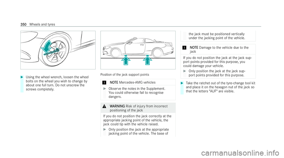 MERCEDES-BENZ E-CLASS CABRIOLET 2022 Owners Manual #
Using the wheel wrench, loosen the wheel
bolts on the wheel you wish tochange by
about one full turn. Do not unscr ewthe
scr ews comple tely. Po
sition of the jack support points
* N
NOOTE
TE Merced MERCEDES-BENZ E-CLASS CABRIOLET 2022 Owners Manual #
Using the wheel wrench, loosen the wheel
bolts on the wheel you wish tochange by
about one full turn. Do not unscr ewthe
scr ews comple tely. Po
sition of the jack support points
* N
NOOTE
TE Merced