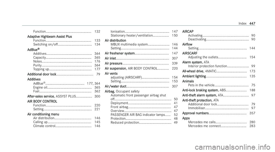 MERCEDES-BENZ E-CLASS CABRIOLET 2022  Owners Manual Fu
nction................................................ 132
A
A dap
dap tiv
tive Highbeam Assis
e Highbeam Assist Plus t Plus
Fu nction................................................ 133
Switching 