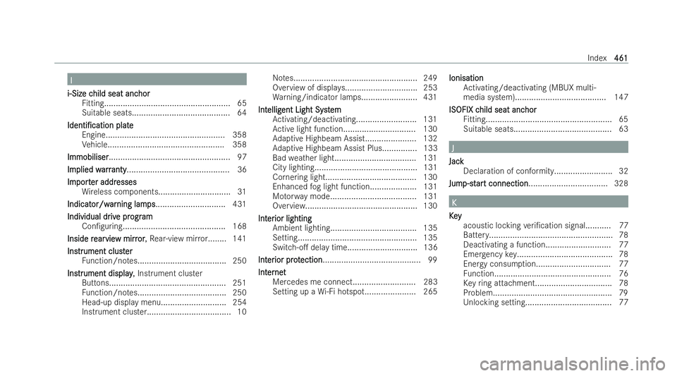 MERCEDES-BENZ E-CLASS CABRIOLET 2022  Owners Manual I
I
i-Size c
i-Size c hild seat anc
hild seat anc hor
hor
Fi tting...................................................... 65
Suitable seats.......................................... 64
Identi/cation I