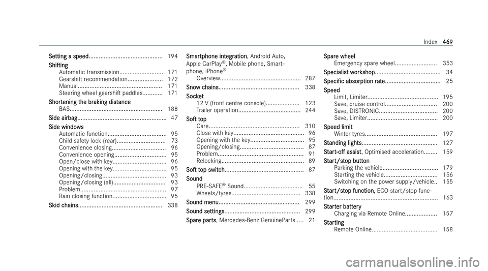 MERCEDES-BENZ E-CLASS CABRIOLET 2022 Service Manual Se
Se
tting a speed
tting a speed............................................ 194
ShiTing
ShiTing Automatic transmission.......................... 171
GearshiT recommendation..................... 1