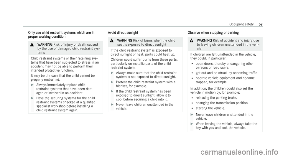MERCEDES-BENZ E-CLASS CABRIOLET 2022  Owners Manual Onl
Onl
y use c
y use c hild r
hild res
estrtraint syst
aint syst ems whic
ems whic h ar
h are in
e in
pr
pr oper w
oper w or
orking condition
king condition &
W
W ARNING
ARNING Risk of injury or deat