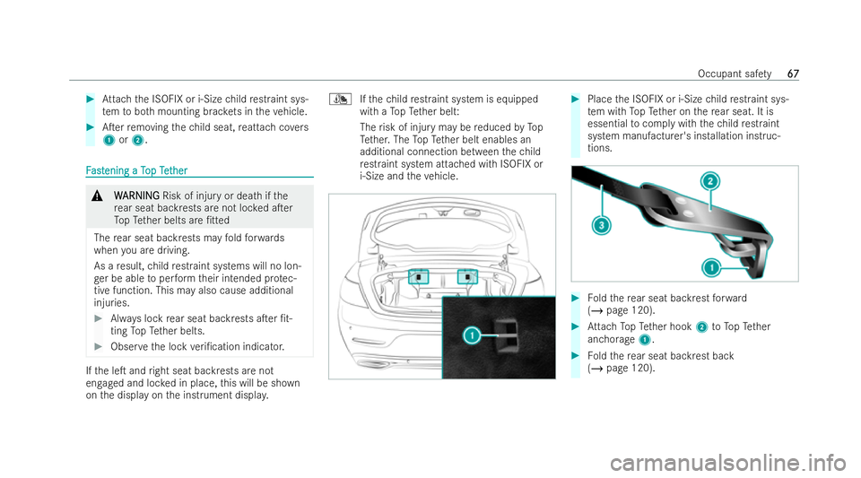 MERCEDES-BENZ E-CLASS CABRIOLET 2022 Repair Manual #
Attach the ISOFIX or i‑Size child restraint sys-
te m to both mounting brac kets in theve hicle. #
ATer removing thech ild seat, reattach co vers
1 or2. F
F
ast
ast ening a T
ening a T opTet
op T