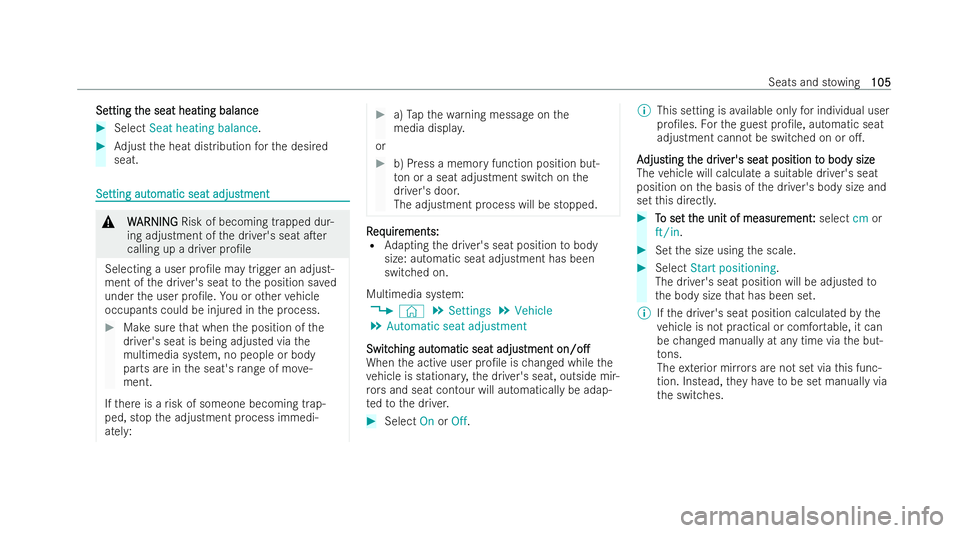 MERCEDES-BENZ E-CLASS CABRIOLET 2021  Owners Manual Se
Se
tting t
tting t he seat heating balance
he seat heating balance #
Select Seat heating balance .#
Adjust the heat distribution forth e desired
seat. Se
Se
tting aut
tting aut omatic seat adjus
om