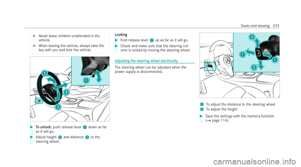 MERCEDES-BENZ E-CLASS CABRIOLET 2021  Owners Manual #
Never lea vechildren unattended in the
ve hicle. #
When leaving theve hicle, alw aysta ke the
ke y with you and lock theve hicle. #
T
To unloc
o unloc k:
k:push release le ver1 down as far
as it wil