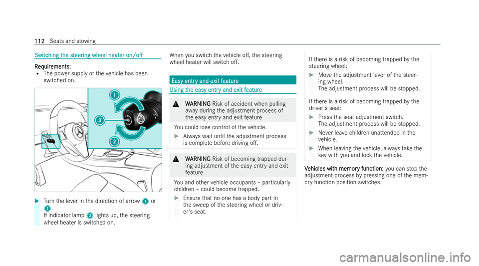 MERCEDES-BENZ E-CLASS CABRIOLET 2021  Owners Manual Switc
Switc
hing t
hing t he st
he steer
eer ing wheel heat
ing wheel heat er
eron/o.
on/o. R R
eq equir uir ements:
ements:
R The po wer supply or theve hicle has been
switched on. #
Turn the le ve