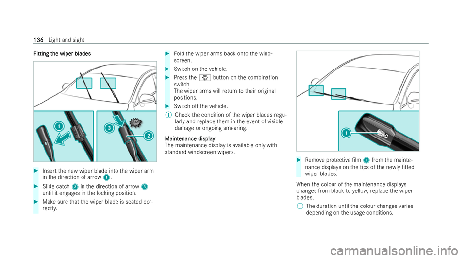 MERCEDES-BENZ E-CLASS CABRIOLET 2021  Owners Manual F
F
itting t
itting t he wiper blades
he wiper blades #
Insert the new wiper blade into the wiper arm
in the direction of ar row 1. #
Slide catch 2inthe direction of ar row 3
until it engages in the l