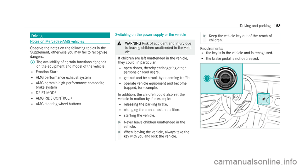 MERCEDES-BENZ E-CLASS CABRIOLET 2021  Owners Manual Dr
Dr
iving
iving N
No
ot
tes on Mer
es on Mer cedes-
cedes-AMG v
AMG vehicles
ehicles Obser
vethe no tes on thefo llowing topics in the
Supplement, otherwise you may failto recognise
dangers.
% The a
