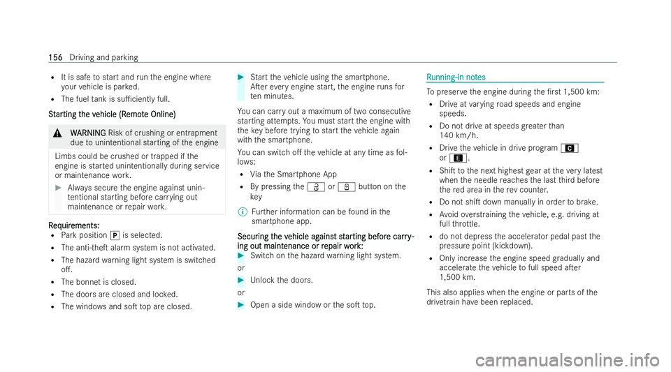 MERCEDES-BENZ E-CLASS CABRIOLET 2021  Owners Manual R
It is safe tostart and runth e engine where
yo ur vehicle is par ked.
R The fuel tank is su1cient lyfull.
S
S t
tar
ar ting t
ting t he v
he vehicle (R
ehicle (R emot
emot e Online)
e Online) &
W
W