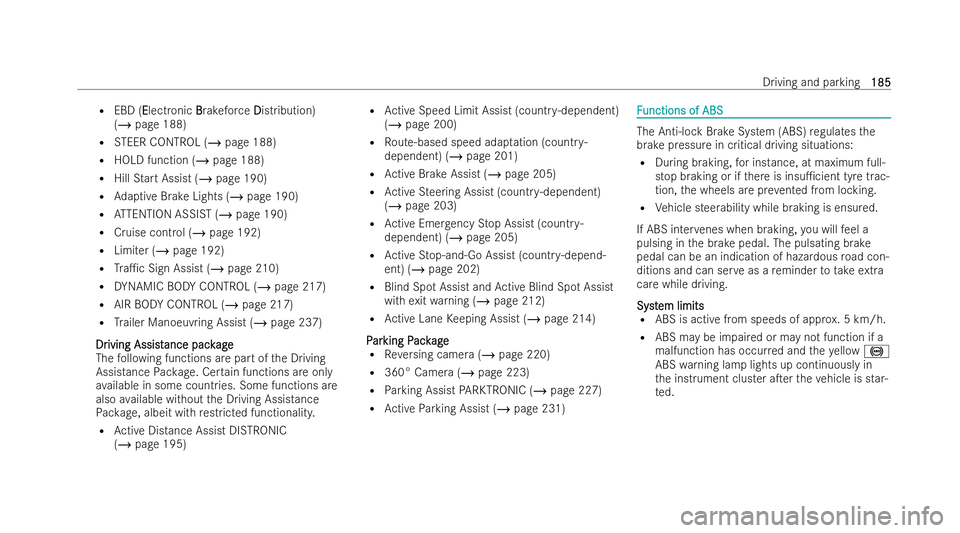 MERCEDES-BENZ E-CLASS CABRIOLET 2021  Owners Manual R
EBD (E Electronic B Brakeforce D Distribution)
( / page 188)
R STEER CONTROL (/ page 188)
R HOLD function (/ page 188)
R Hill Start Assist (/ page 190)
R Adaptive Brake Lights (/ page 190)
R ATTENTI