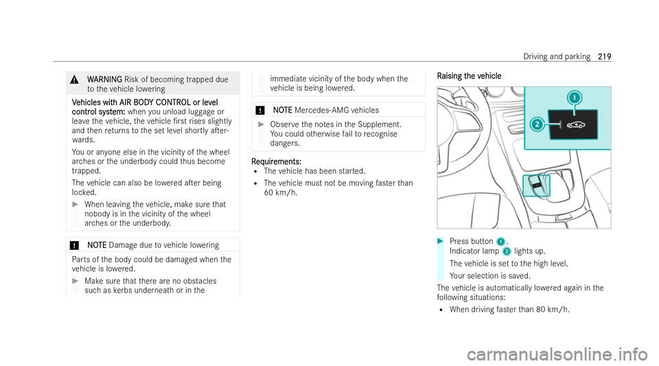 MERCEDES-BENZ E-CLASS CABRIOLET 2021  Owners Manual &
W
W ARNI NG
ARNI NGRisk of becoming trapped due
to theve hicle lo wering
V
V ehicles wit
ehicles wit h AIR BOD
h AIR BODY C
Y CONTR
ONTR OL or lev
OL or lev el
el
contr
contr ol syst
ol syst em:
em: