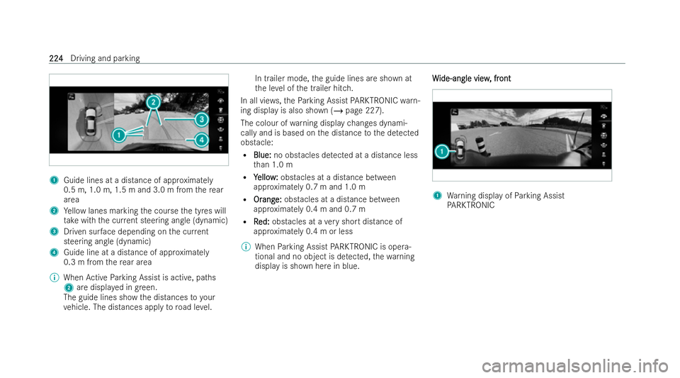 MERCEDES-BENZ E-CLASS CABRIOLET 2021  Owners Manual 1
Guide lines at a dis tance of app roximately
0.5 m, 1.0 m, 1.5 mand 3.0 m from there ar
area
2 Yellow lanes marking the course the tyres will
ta ke with the cur rent steering angle (dynamic)
3 Drive