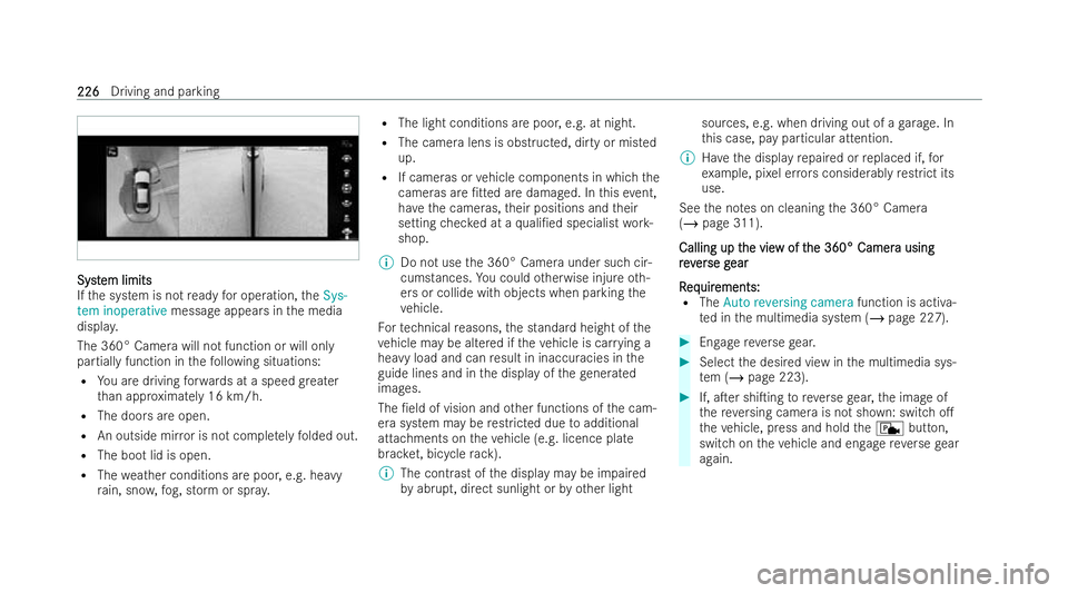 MERCEDES-BENZ E-CLASS CABRIOLET 2021  Owners Manual Syst
Syst
em limits
em limits
If th e system is not ready for operation, theSys-
tem inoperative message appears in the media
displa y.
The 360° Camera will not function or will only
partially functi