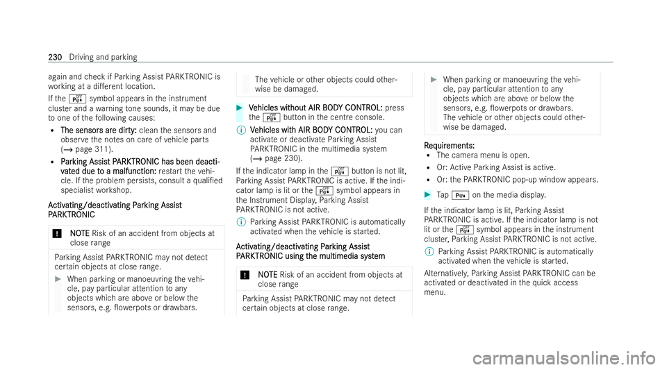MERCEDES-BENZ E-CLASS CABRIOLET 2021 Owners Manual again and
check if Parking Assist PARKTRONIC is
wo rking at a di.erent location.
If th eé symbol appears in the inst rument
clus ter and a warning tone sounds, it may be due
to one of thefo llowing 