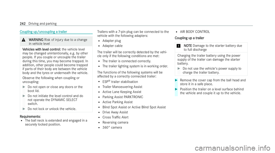 MERCEDES-BENZ E-CLASS CABRIOLET 2021  Owners Manual Coupling up/uncoupling a tr
Coupling up/uncoupling a tr
ailer
ailer&
W
WARNING
ARNING Risk of injury due toach ange
in vehicle le vel
V
V ehicles wit
ehicles wit h lev
h level contr
el contr ol:
ol:th