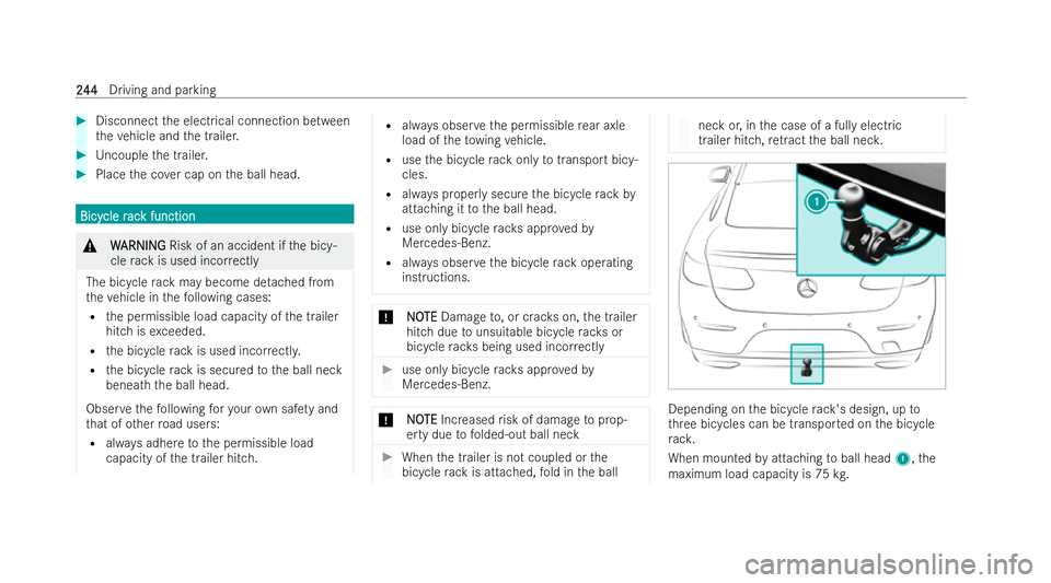 MERCEDES-BENZ E-CLASS CABRIOLET 2021  Owners Manual #
Disconnect the electrical connection between
th eve hicle and the trailer. #
Uncouple the trailer. #
Place the co ver cap on the ball head. Bicy
Bicy
cle r
cle r ac
ack function
k function &
W
WARNI
