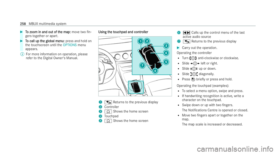 MERCEDES-BENZ E-CLASS CABRIOLET 2021  Owners Manual #
T
To zoom in and out of t
o zoom in and out of t he map:
he map:movetwo /n-
ge rs toget her or apart. #
T
To call up t
o call up t he global menu:
he global menu: press and hold on
th eto uchscreen