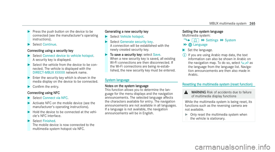 MERCEDES-BENZ E-CLASS CABRIOLET 2021  Owners Manual #
Press the push button on the device tobe
connected (see the manufacturer's operating
inst ructions). #
Select Continue .
Connecting using a secur
Connecting using a secur itykey
ity key #
Select