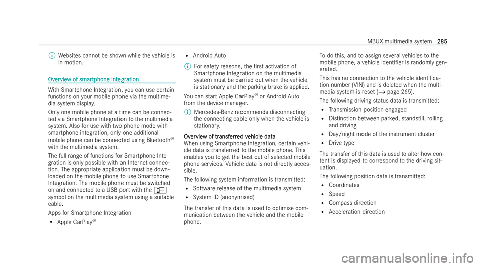MERCEDES-BENZ E-CLASS CABRIOLET 2021 Owners Manual %
Websites cannot be shown while theve hicle is
in motion. Ov
Ov
er
ervie
vie w of smar
w of smar tphone int
tphone int egr
egration
ation Wi
th Sma rtphone Integ ration, you can use cer tain
function MERCEDES-BENZ E-CLASS CABRIOLET 2021 Owners Manual %
Websites cannot be shown while theve hicle is
in motion. Ov
Ov
er
ervie
vie w of smar
w of smar tphone int
tphone int egr
egration
ation Wi
th Sma rtphone Integ ration, you can use cer tain
function