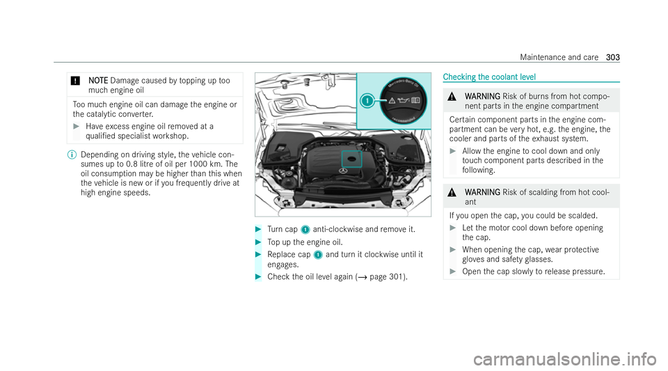MERCEDES-BENZ E-CLASS CABRIOLET 2021  Owners Manual *
N
N O
OTE
TE Damage caused bytopping up too
much engine oil To
o much engine oil can damage the engine or
th e catalytic con verter. #
Have excess engine oil remo ved at a
qu ali/ed specialist work