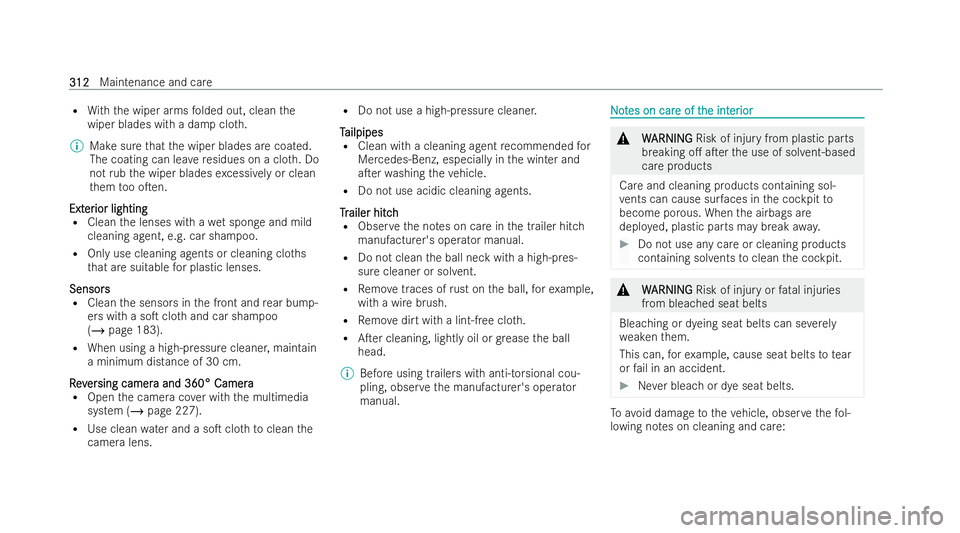 MERCEDES-BENZ E-CLASS CABRIOLET 2021 Owners Manual R
With th e wiper arms folded out, clean the
wiper blades with a damp clo th.
% Make sure that the wiper blades are coated.
The coating can lea veresidues on a clo th. Do
not rubth e wiper blades exce