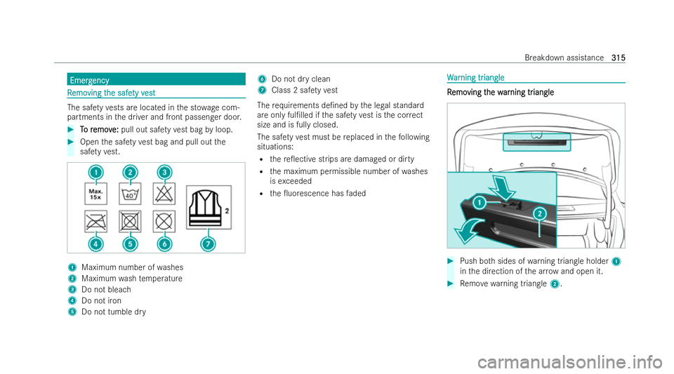 MERCEDES-BENZ E-CLASS CABRIOLET 2021  Owners Manual Emerg
Emerg
ency
ency R
R
emo
emo ving t
ving t he safe
he safe ty v
ty vest
est The saf
etyve sts are loca ted in the st owage com-
partments in the driver and front passenger door. #
T
To r
o r emov