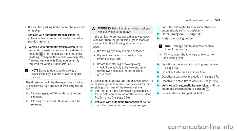MERCEDES-BENZ E-CLASS CABRIOLET 2021  Owners Manual R
the electric parking brake cannot be released
or applied
R v
v ehicles wit
ehicles wit h aut
h automatic tr
omatic tr ansmission:
ansmission: the
automatic transmission cann otbe shiTed to
position