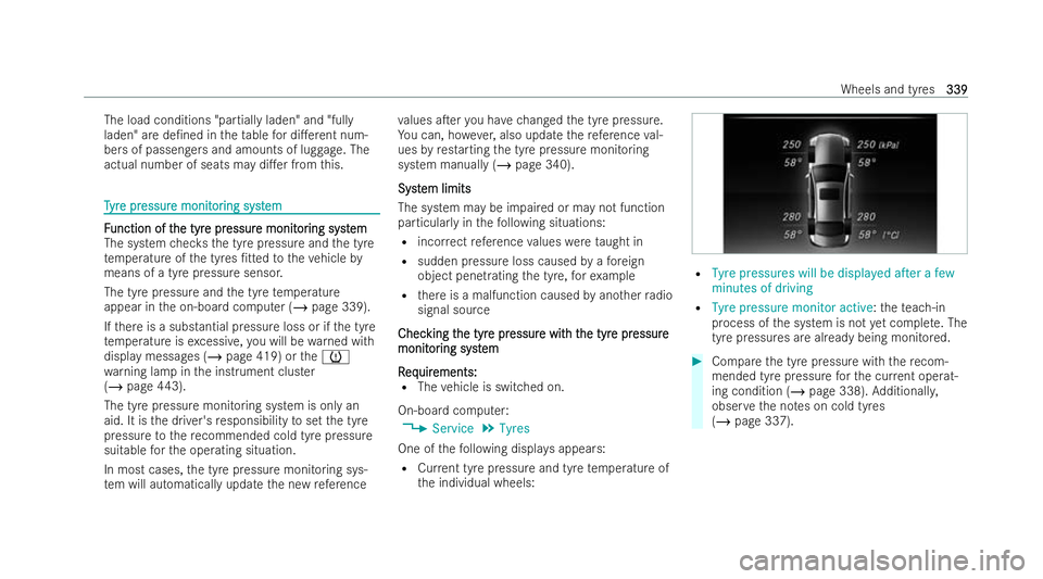 MERCEDES-BENZ E-CLASS CABRIOLET 2021 Owners Manual The load conditions "pa
rtially laden" and "fully
laden" are de/ned in theta ble for di.erent num-
bers of passengers and amounts of luggage. The
actual number of seats may di.er fr