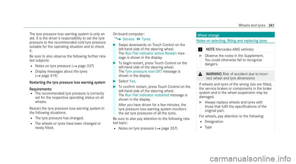 MERCEDES-BENZ E-CLASS CABRIOLET 2021  Owners Manual The tyre pressure loss
warning system is only an
aid. It is the driver's responsibility toset the tyre
pressure tothere commended cold tyre pressure
suitable forth e operating situation and tochec