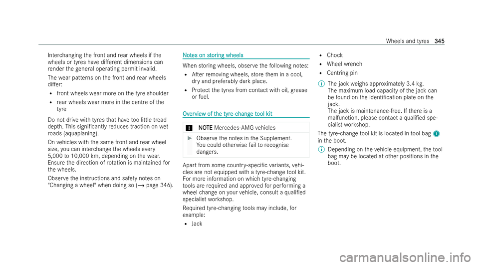 MERCEDES-BENZ E-CLASS CABRIOLET 2021  Owners Manual Inter
changing the front and rear wheels if the
wheels or tyres ha vedi.erent dimensions can
re nder thege neral ope rating permit in valid.
The wear patterns on the front and rear wheels
di.er:
R f