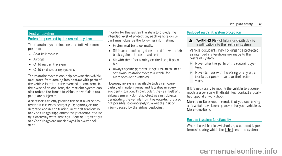 MERCEDES-BENZ E-CLASS CABRIOLET 2021  Owners Manual R
R
es
estr traint syst
aint syst em
em Pr
ot
Pr otection pro
ection pro vided b
vided by t
y the r
he r es
estrtraint syst
aint syst em
em The
restraint system includes thefo llowing com-
ponents:
R 