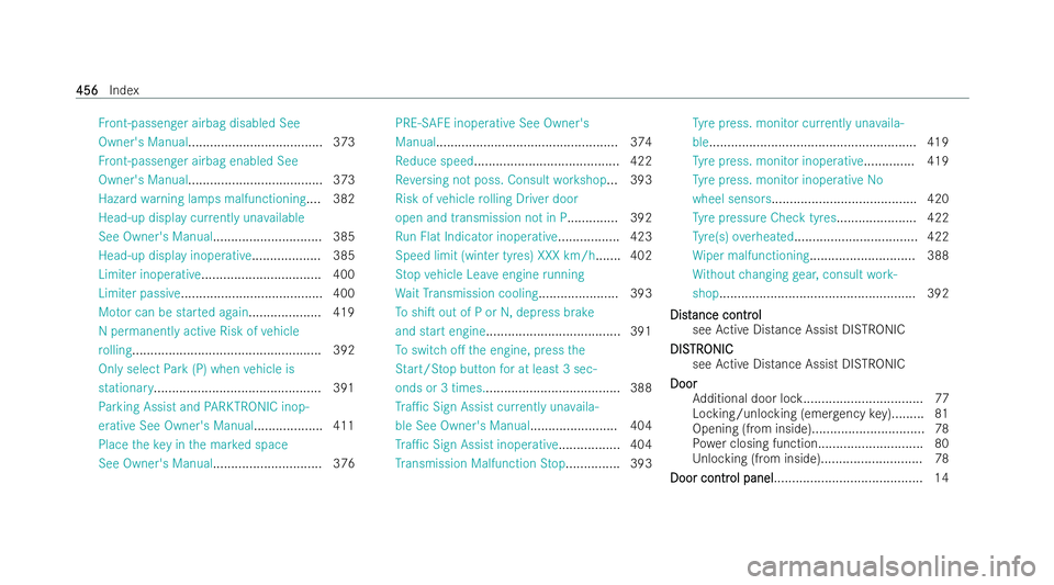 MERCEDES-BENZ E-CLASS CABRIOLET 2021 Service Manual Fr
ont-passenger airbag disabled See
Owner's Manual .................................... .373
Fr ont-passenger airbag enabled See
Owner's Manual .................................... .373
Hazar