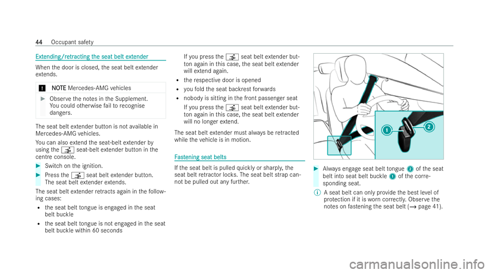MERCEDES-BENZ E-CLASS CABRIOLET 2021 Service Manual Ext
Ext
ending/re
ending/re tr
tracting t
acting t he seat belt e
he seat belt e xt
xtender
ender When
the door is closed, the seat belt extender
ex tends.
* N
NO OTE
TE Mercedes-AMG vehicles #
Obser 