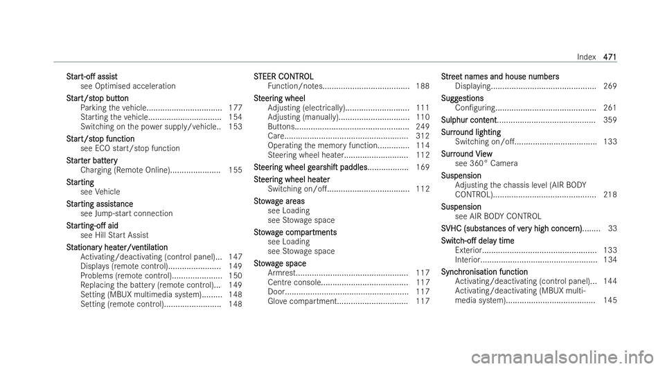 MERCEDES-BENZ E-CLASS CABRIOLET 2021 Service Manual S
S
t
tar
ar t-o.
t-o. assist
assist
see Optimised acceleration
St
St ar
art/st
t/st op butt
op butt on
on
Pa rking theve hicle................................. 177
St arting theve hicle............