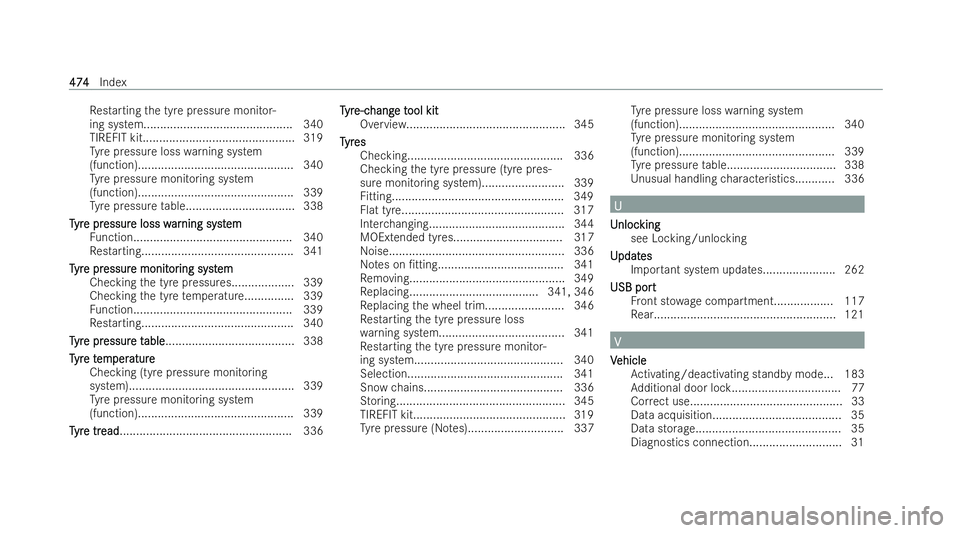 MERCEDES-BENZ E-CLASS CABRIOLET 2021  Owners Manual Re
starting the tyre pressure monitor-
ing system............................................. 340
TIREFIT kit..............................................3 19
Ty re pressure loss warning system
(fun