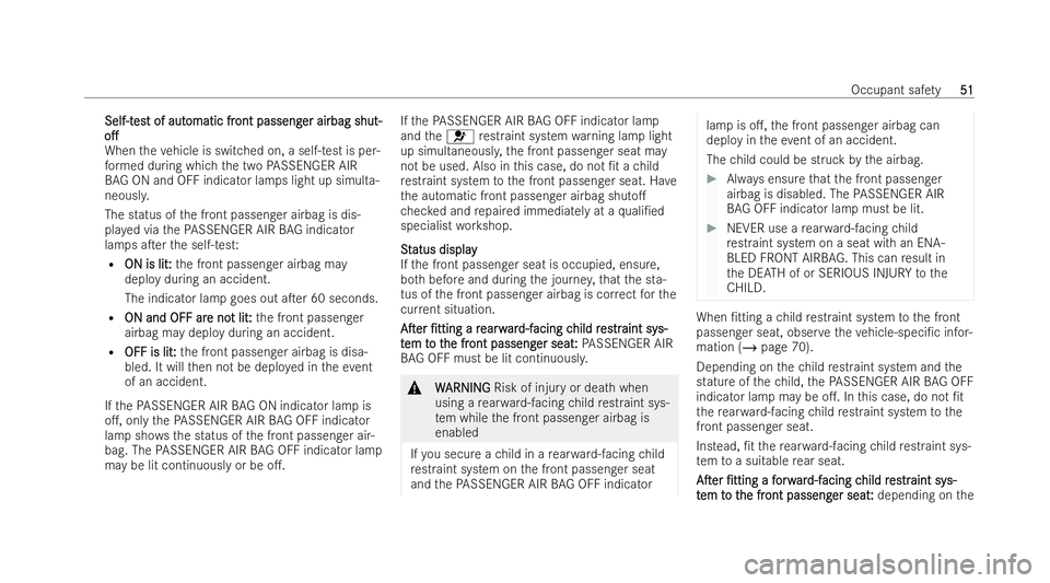 MERCEDES-BENZ E-CLASS CABRIOLET 2021  Owners Manual Self-t
Self-t
es
est of autt of aut omatic fr
omatic fr ont passeng
ont passeng er airbag shut-
er airbag shut-
o.
o.
When theve hicle is switched on, a self-test is per-
fo rm ed during which the t