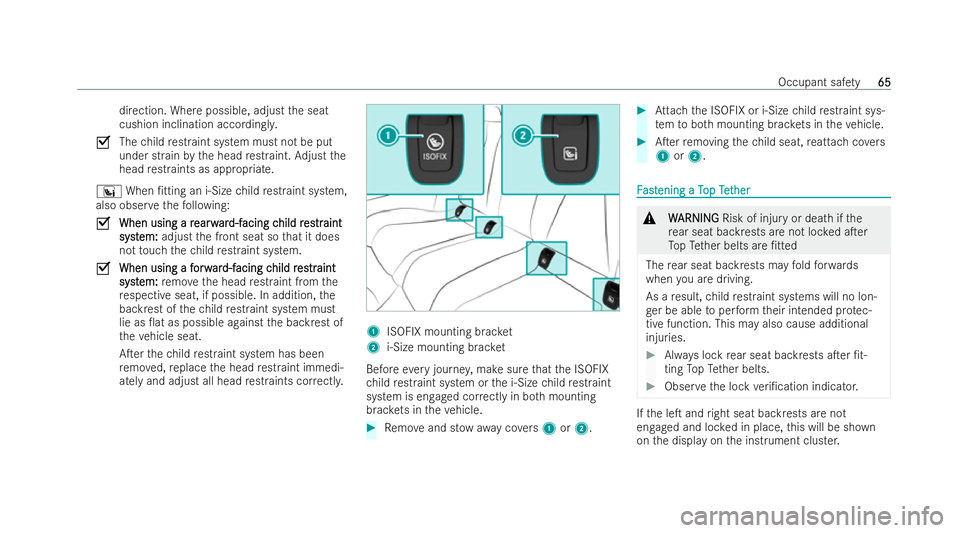 MERCEDES-BENZ E-CLASS CABRIOLET 2021  Owners Manual direction. Where possible, adjust
the seat
cushion inclination accordingl y.
O Thechild restraint system must not be put
under strain bythe head restraint. Adjust the
head restraints as appropria te.
