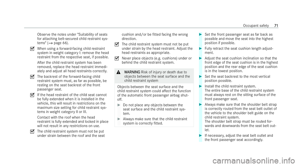 MERCEDES-BENZ E-CLASS CABRIOLET 2021 Manual PDF Obser
vethe no tes under "Suitability of seats
fo r attaching belt-secured child restraint sys-
te ms" (/ page 66).
O When using a forw ard-facing child restraint
system in weight category I: 