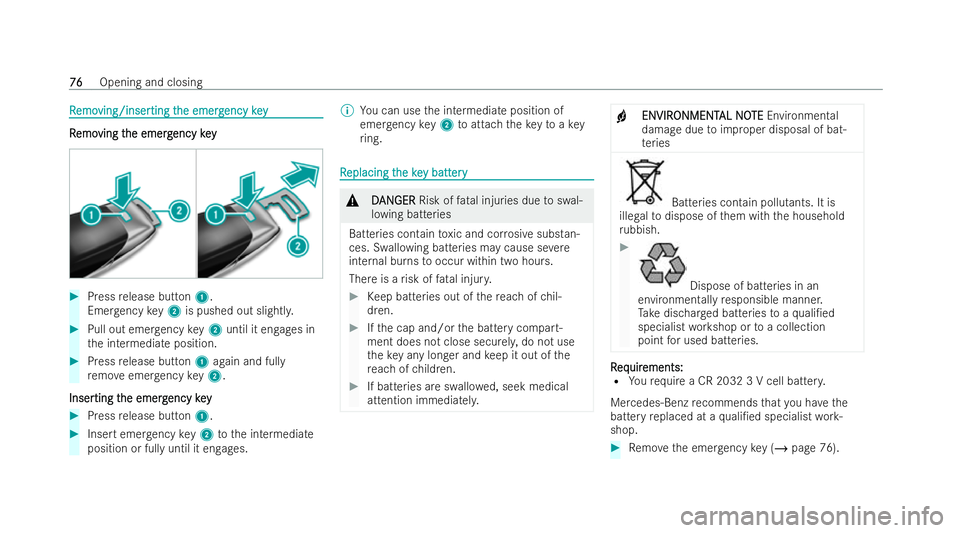 MERCEDES-BENZ E-CLASS CABRIOLET 2021  Owners Manual R
R
emo
emo ving/inser
ving/inser ting t
ting the emerg
he emerg encykey
ency key R R
emo emo ving t
ving t he emerg
he emerg encykey
ency key #
Press release button 1.
Emer gency key2 is pushed out s