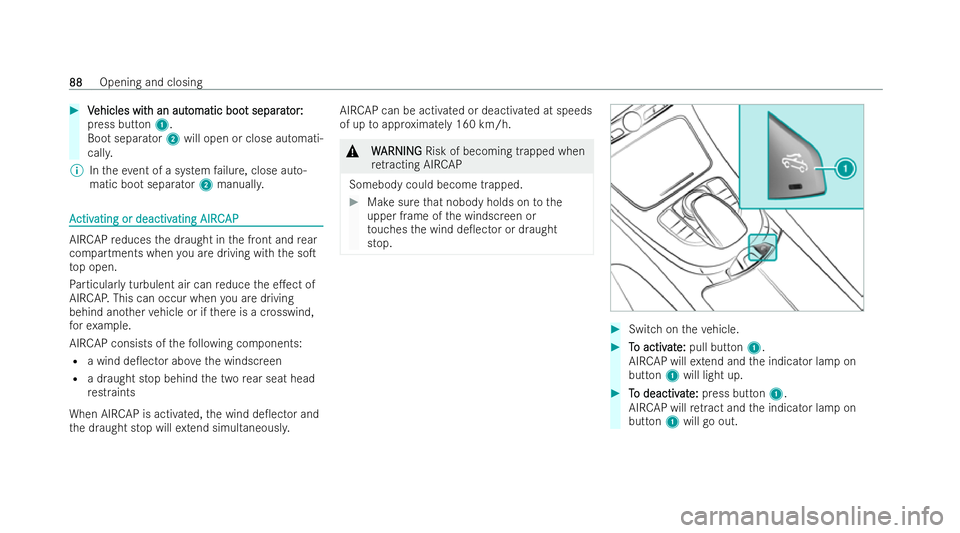 MERCEDES-BENZ E-CLASS CABRIOLET 2021  Owners Manual #
V
Vehicles wit
ehicles wit h an aut
h an automatic boo
omatic boo t separ
t separat
ator:
or:
press button 1.
Boot separator 2will open or close automati-
call y.
% Intheev ent of a system failure, 