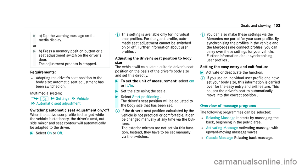 MERCEDES-BENZ E-CLASS CABRIOLET 2020  Owners Manual #
a)Tapth ewa rning message on the
media displa y.
or #
b) Press a memory position button or a
seat adjustment switch on the driver's
door.
The adjustment process is stopped. Re
quirements:
R Adap
