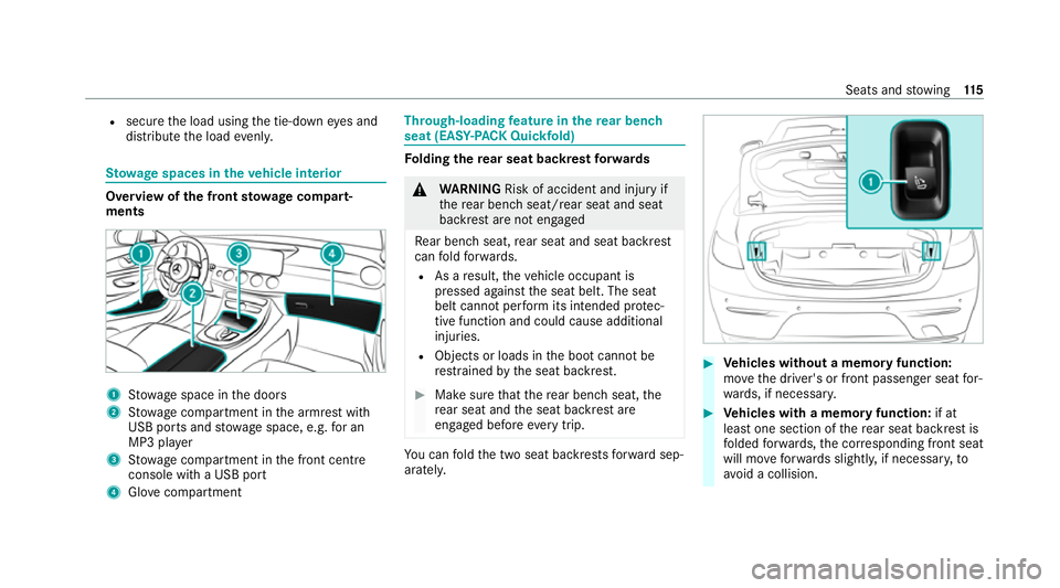 MERCEDES-BENZ E-CLASS CABRIOLET 2020  Owners Manual R
secure the load using the tie-down eyes and
distribute the load evenly. St
ow age spaces in theve hicle interior Overview of
the front stowage compa rt‐
ments 1
Stow age space in the doors
2 Stow 