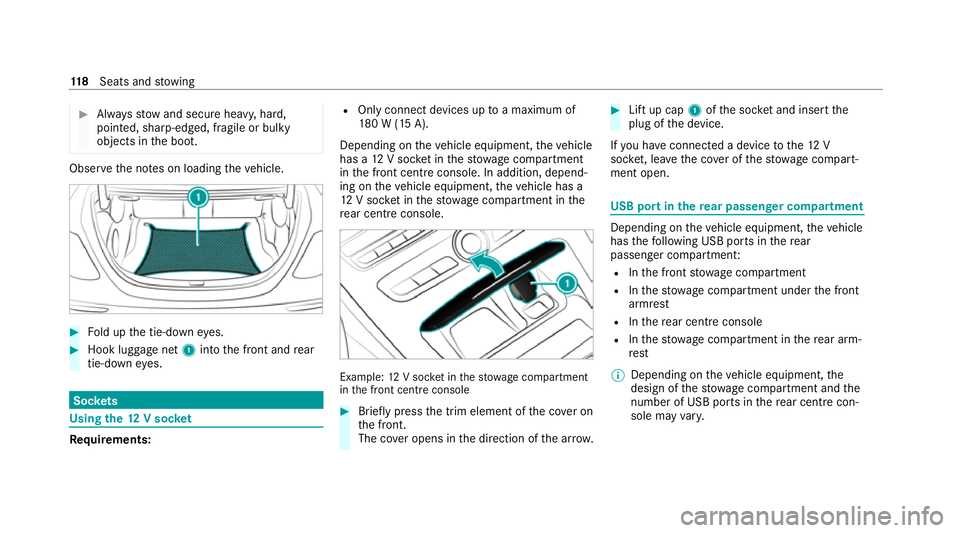 MERCEDES-BENZ E-CLASS CABRIOLET 2020  Owners Manual #
Alw aysstow and secure heavy, hard,
poin ted, sharp-edged, fragile or bulky
objects in the boot. Obser
vethe no tes on loading theve hicle. #
Fold up the tie-down eyes. #
Hook luggage net 1into the 
