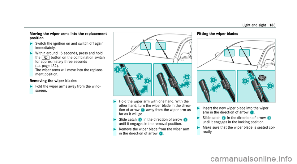 MERCEDES-BENZ E-CLASS CABRIOLET 2020 Owners Manual Moving
the wiper arms into there placement
position #
Switch the ignition on and switch off again
immediatel y. #
Within around 15seconds, press and hold
th eî button on the combination switch
fo r a MERCEDES-BENZ E-CLASS CABRIOLET 2020 Owners Manual Moving
the wiper arms into there placement
position #
Switch the ignition on and switch off again
immediatel y. #
Within around 15seconds, press and hold
th eî button on the combination switch
fo r a
