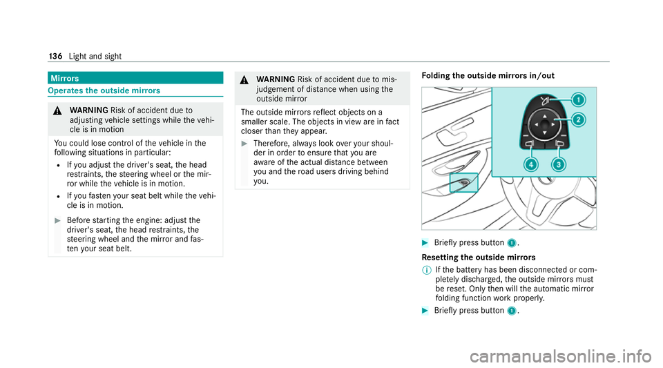 MERCEDES-BENZ E-CLASS CABRIOLET 2020 Owners Manual Mir
rors Operates
the outside mir rors &
WARNING Risk of accident due to
adjusting vehicle settings while theve hi‐
cle is in motion
Yo u could lose cont rol of theve hicle in the
fo llowing situati MERCEDES-BENZ E-CLASS CABRIOLET 2020 Owners Manual Mir
rors Operates
the outside mir rors &
WARNING Risk of accident due to
adjusting vehicle settings while theve hi‐
cle is in motion
Yo u could lose cont rol of theve hicle in the
fo llowing situati
