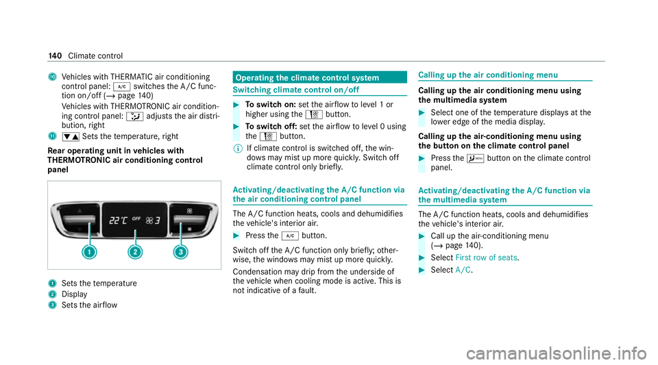 MERCEDES-BENZ E-CLASS CABRIOLET 2020  Owners Manual A
Vehicles with THERMATIC air conditioning
contro l panel: ¿switches the A/C func‐
tion on/off (/ page140)
Ve hicles with THERMOTRONIC air condition‐
ing contro l panel:_adjusts the air distri‐ MERCEDES-BENZ E-CLASS CABRIOLET 2020  Owners Manual A
Vehicles with THERMATIC air conditioning
contro l panel: ¿switches the A/C func‐
tion on/off (/ page140)
Ve hicles with THERMOTRONIC air condition‐
ing contro l panel:_adjusts the air distri‐