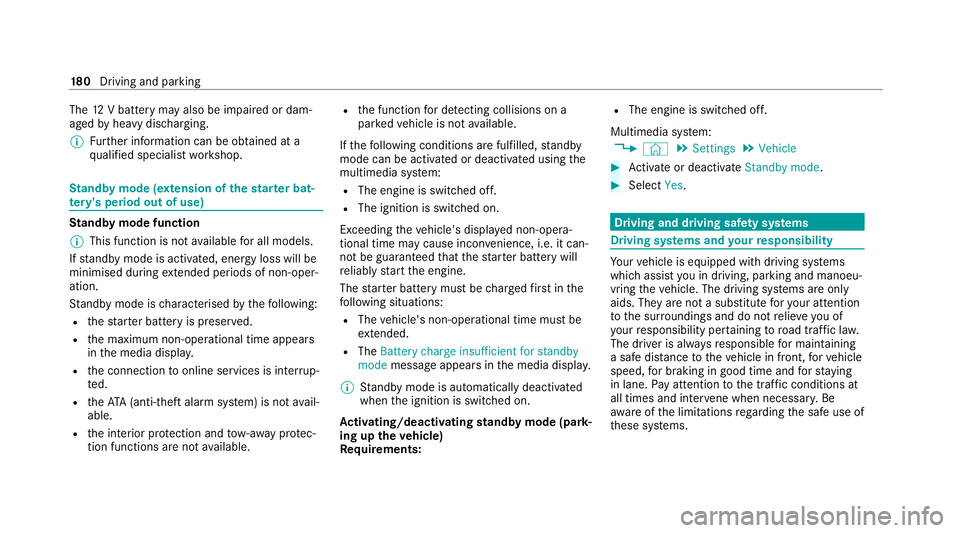 MERCEDES-BENZ E-CLASS CABRIOLET 2020 Owners Manual The
12V battery may also be impaired or dam‐
aged byheavy discharging.
% Further information can be obtained at a
qu alified specialist workshop. St
andby mode (extension of the star ter bat‐
te r MERCEDES-BENZ E-CLASS CABRIOLET 2020 Owners Manual The
12V battery may also be impaired or dam‐
aged byheavy discharging.
% Further information can be obtained at a
qu alified specialist workshop. St
andby mode (extension of the star ter bat‐
te r