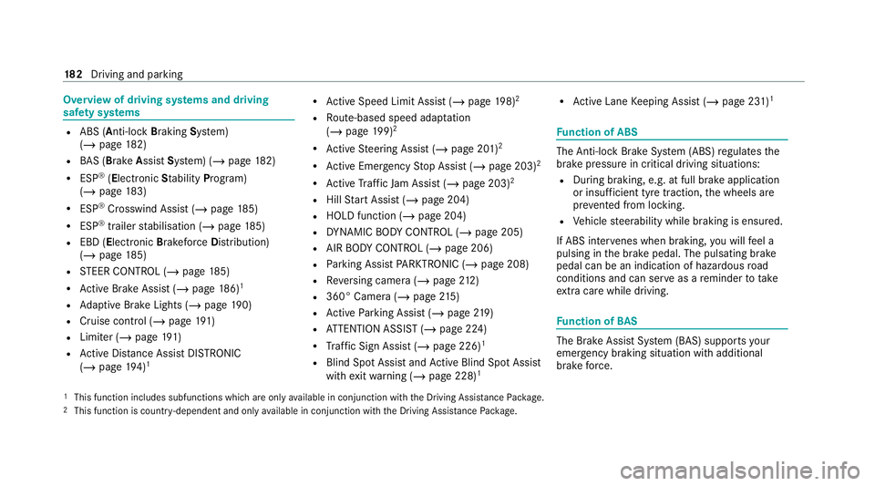 MERCEDES-BENZ E-CLASS CABRIOLET 2020 Owners Manual Overview of driving sy
stems and driving
saf ety sy stems R
ABS (Anti-lock Braking System)
(/ page 182)
R BAS (Bra keAssist System) (/ page182)
R ESP ®
(E lectronic Stability Program)
(/ page 183)
R MERCEDES-BENZ E-CLASS CABRIOLET 2020 Owners Manual Overview of driving sy
stems and driving
saf ety sy stems R
ABS (Anti-lock Braking System)
(/ page 182)
R BAS (Bra keAssist System) (/ page182)
R ESP ®
(E lectronic Stability Program)
(/ page 183)
R