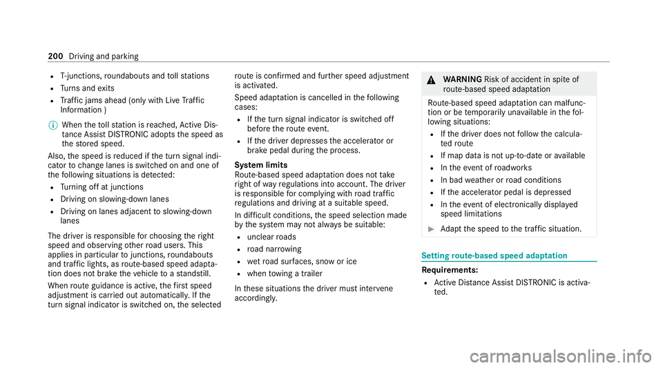 MERCEDES-BENZ E-CLASS CABRIOLET 2020 Owners Manual R
T-junctions, roundabouts and tollst ations
R Turns and exits
R Traf fic jams ahead (only wi thLive Traf fic
Information )
% When theto llst ation is reached, Active Dis‐
ta nce Assi stDISTRONIC ad MERCEDES-BENZ E-CLASS CABRIOLET 2020 Owners Manual R
T-junctions, roundabouts and tollst ations
R Turns and exits
R Traf fic jams ahead (only wi thLive Traf fic
Information )
% When theto llst ation is reached, Active Dis‐
ta nce Assi stDISTRONIC ad